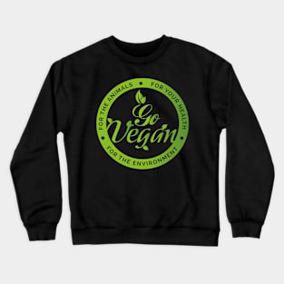 Go Vegan Vegetarian Veganism Crewneck Sweatshirt